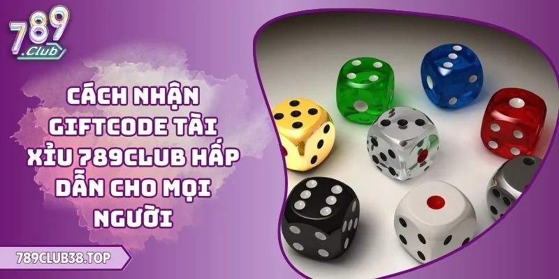 Cách Nhận Giftcode Tài Xỉu 789CLUB Hấp Dẫn Cho Mọi Người 2 cách nhận giftcode Tài Xỉu 789CLUB