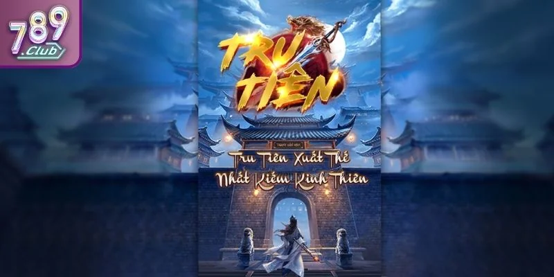 Tổng quan về thế giới Tru Tiên 789CLUB
